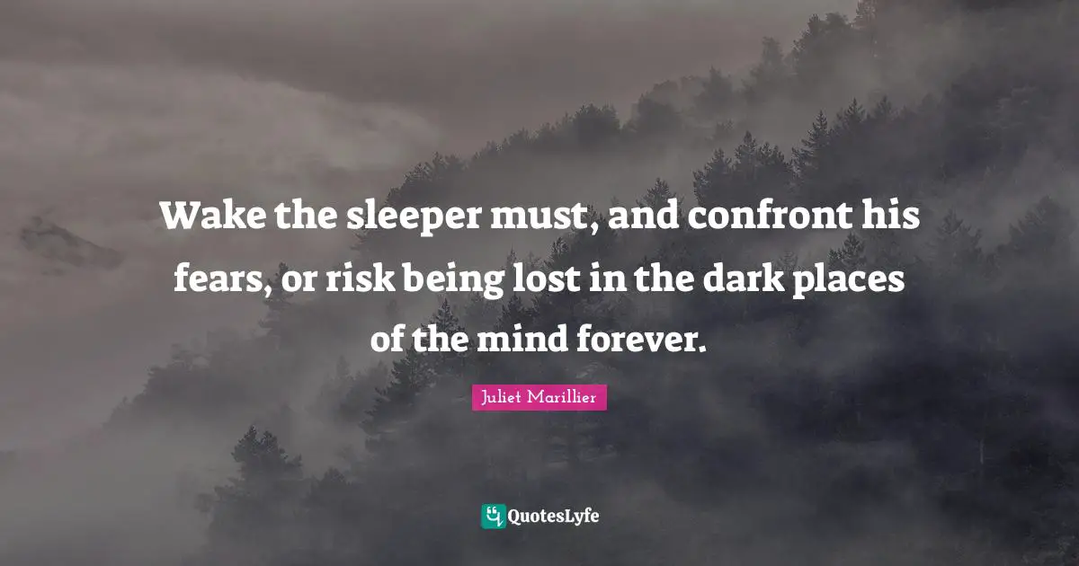 Wake the sleeper must, and confront his fears, or risk being lost in the dark places of the mind forever.