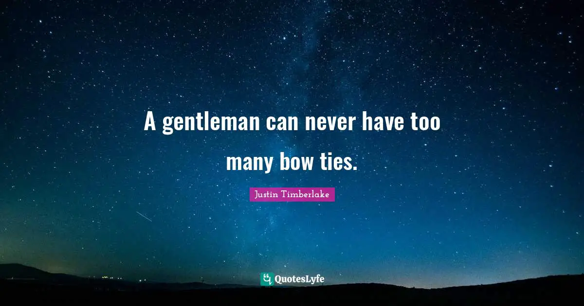 A gentleman can never have too many bow ties.