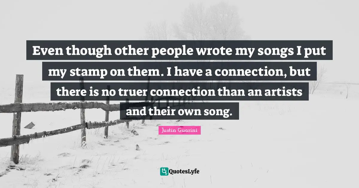 Even though other people wrote my songs I put my stamp on them. I have a connection, but there is no truer connection than an artists and their own song.