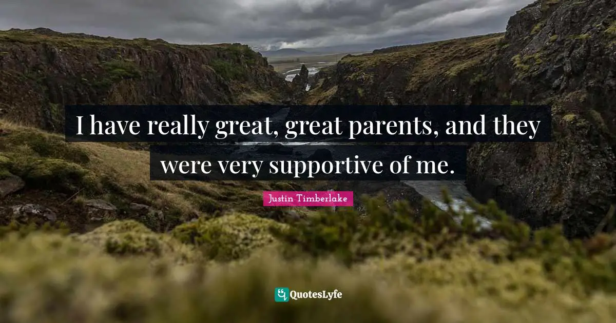Really Great Quotes: "I have really great, great parents, and they were very supportive of me."
