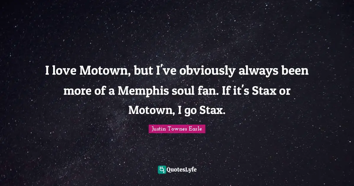 I love Motown, but I've obviously always been more of a Memphis soul fan. If it's Stax or Motown, I go Stax.