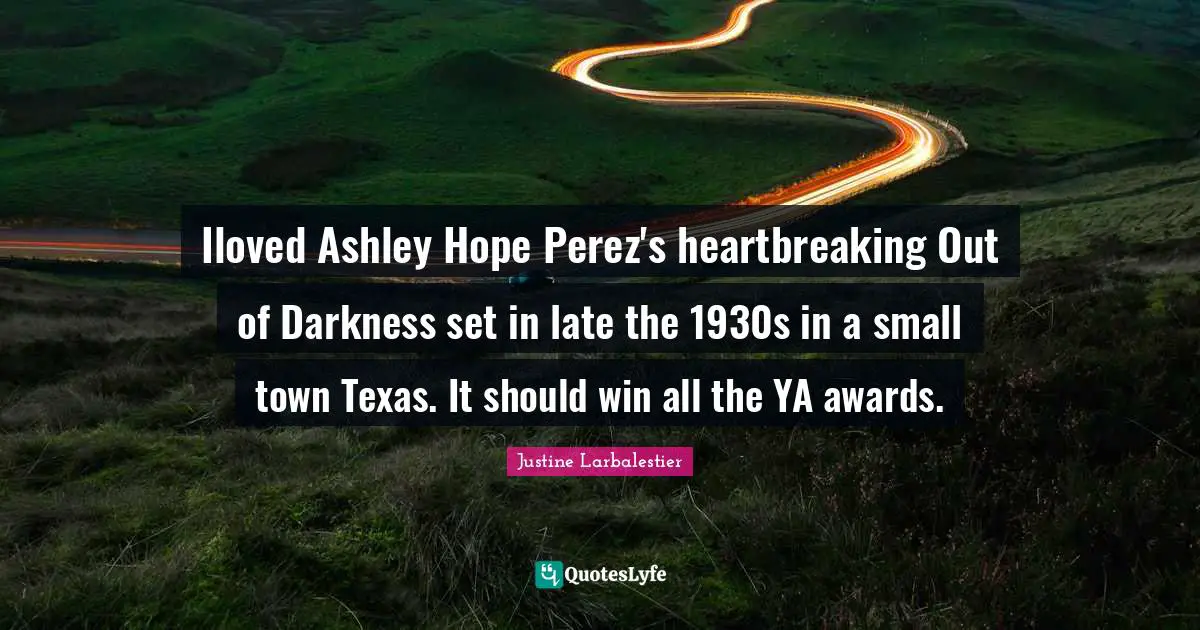 Iloved Ashley Hope Perez's heartbreaking Out of Darkness set in late the 1930s in a small town Texas. It should win all the YA awards.