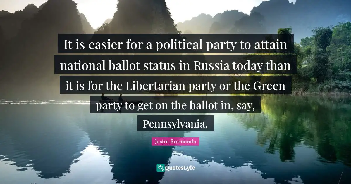 It is easier for a political party to attain national ballot status in Russia today than it is for the Libertarian party or the Green party to get on the ballot in, say, Pennsylvania.