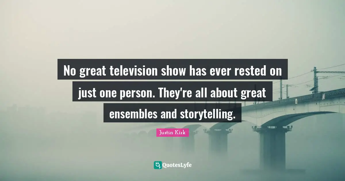 No great television show has ever rested on just one person. They're all about great ensembles and storytelling.
