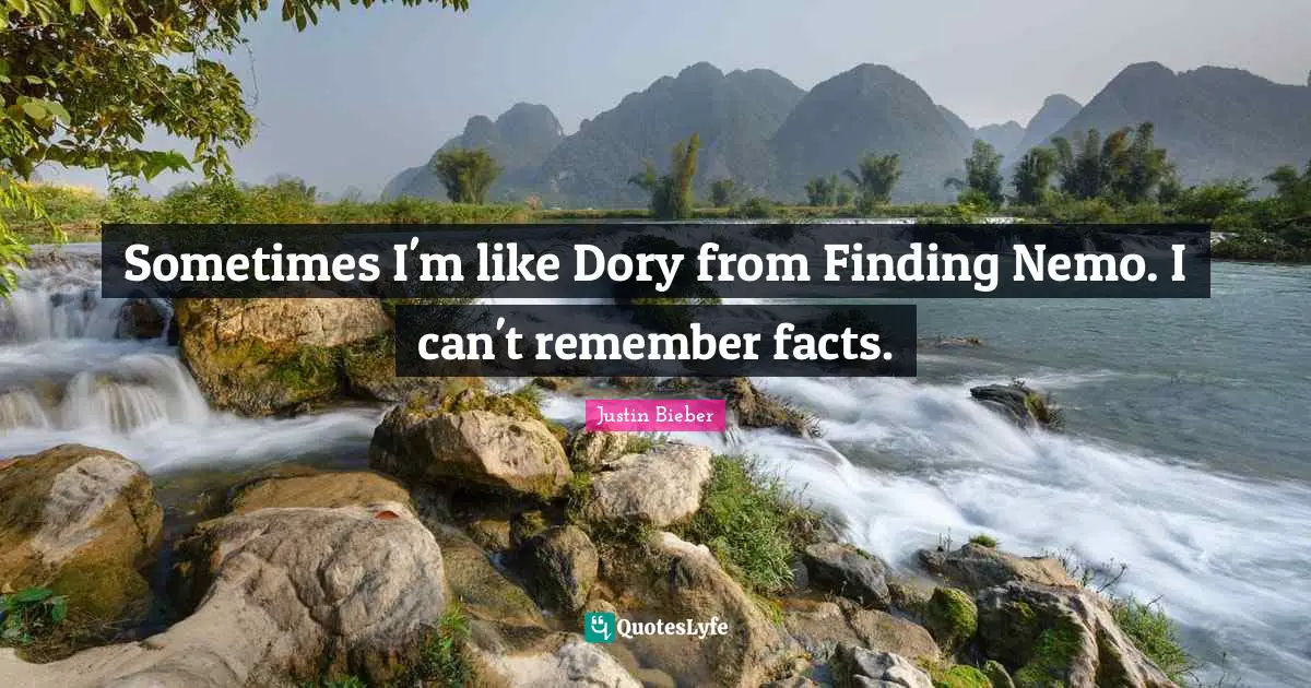 Nemo Quotes: "Sometimes I'm like Dory from Finding Nemo. I can't remember facts."