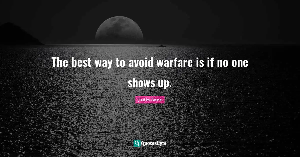 The best way to avoid warfare is if no one shows up.