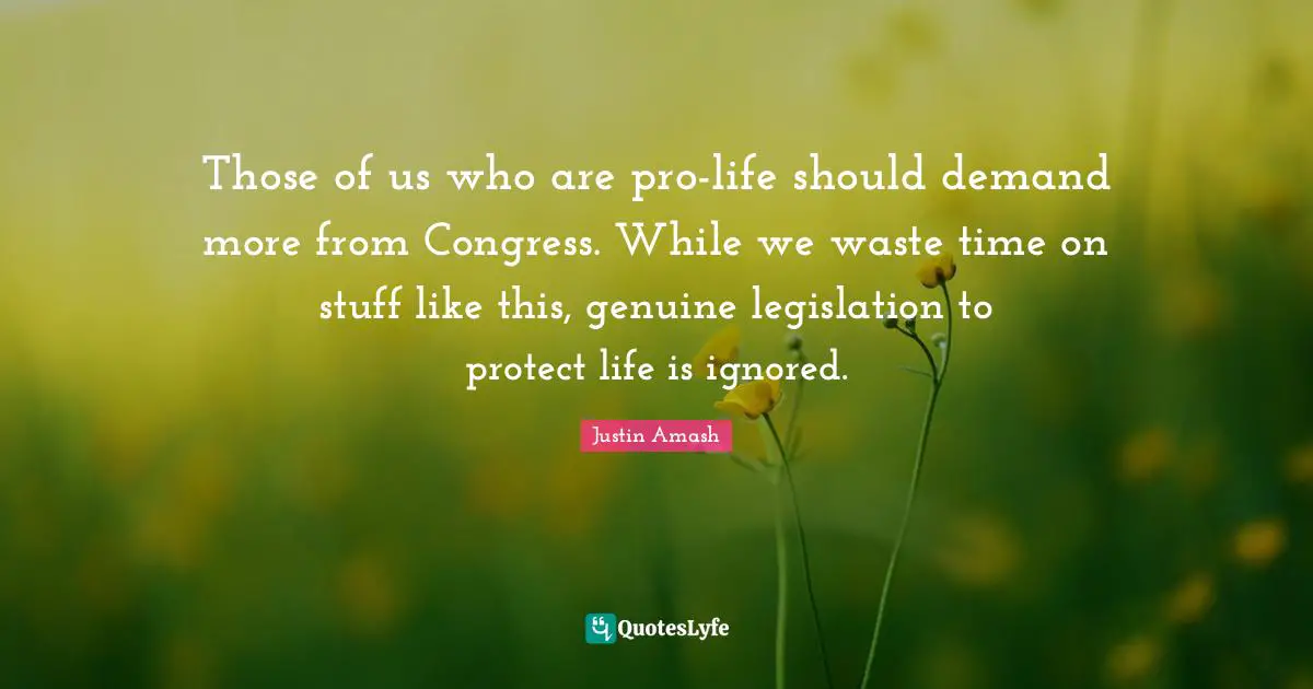 Those of us who are pro-life should demand more from Congress. While we waste time on stuff like this, genuine legislation to protect life is ignored.
