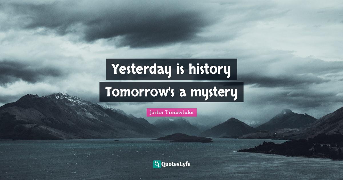 Best Yesterday Is History Quotes with images to share and download for