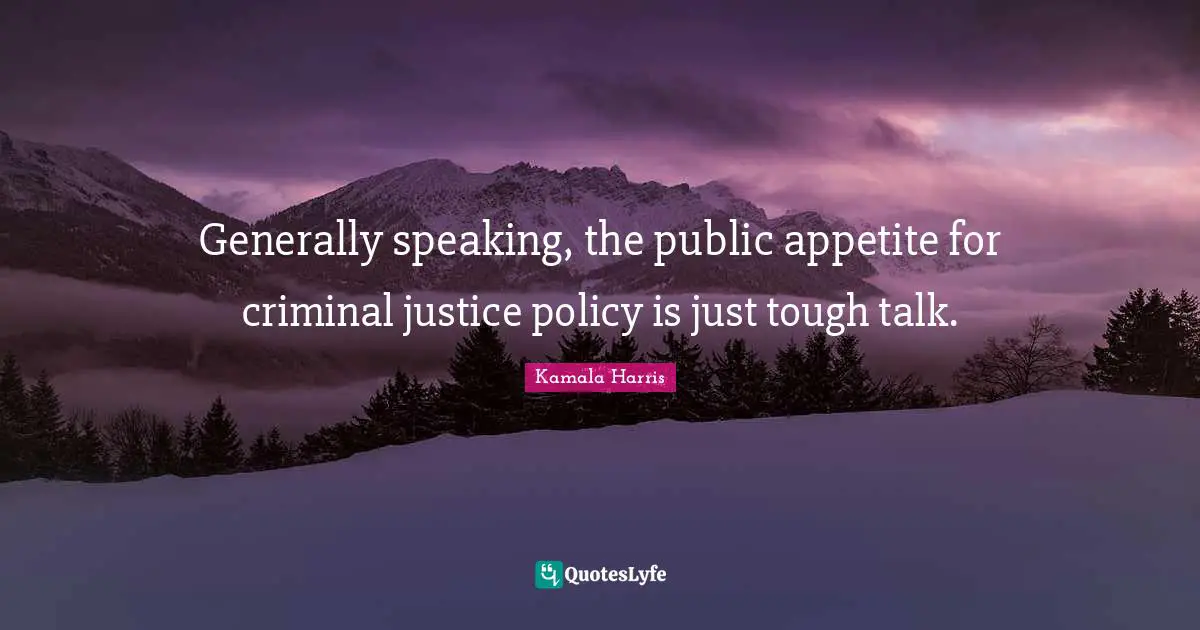Generally speaking, the public appetite for criminal justice policy is just tough talk.