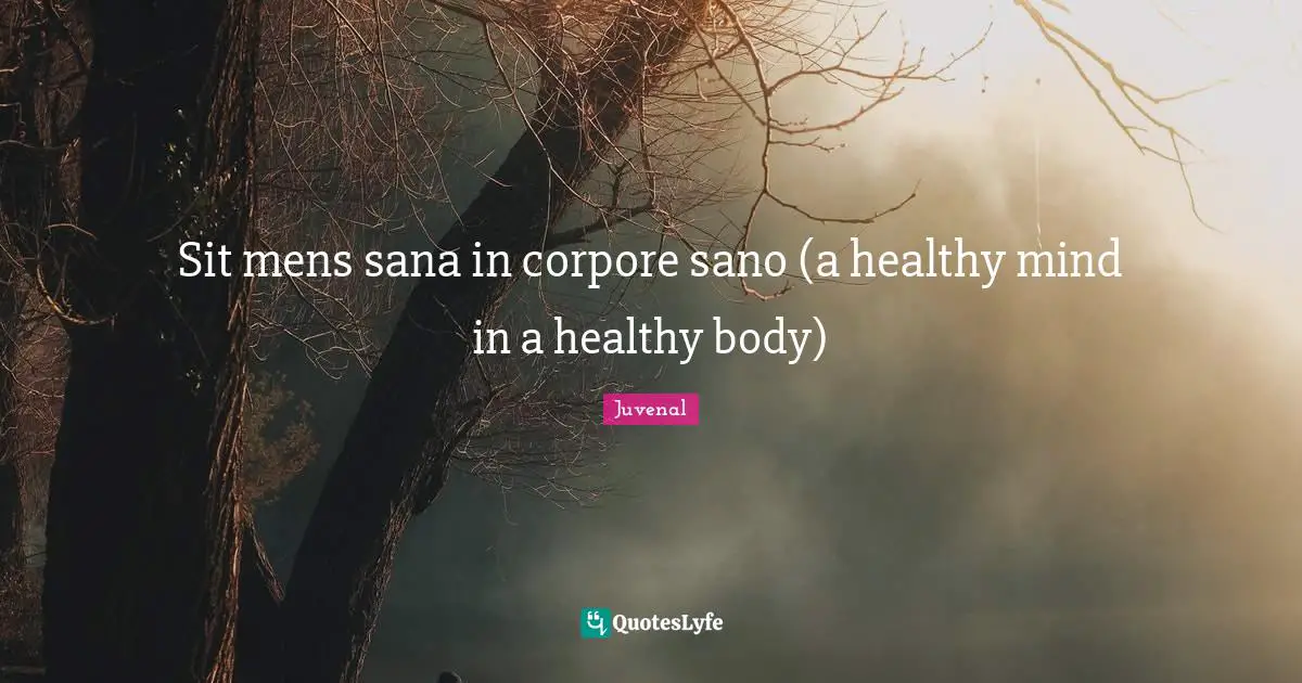Sit mens sana in corpore sano (a healthy mind in a healthy body)