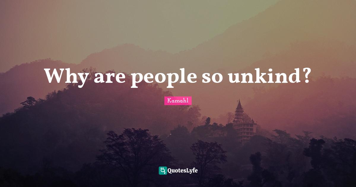 Australia Quotes: "Why are people so unkind?"