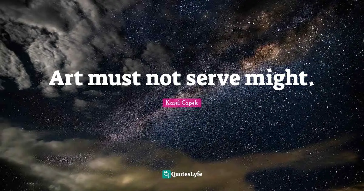 Art must not serve might.