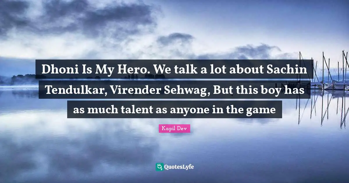 Dhoni Is My Hero. We talk a lot about Sachin Tendulkar, Virender Sehwag, But this boy has as much talent as anyone in the game