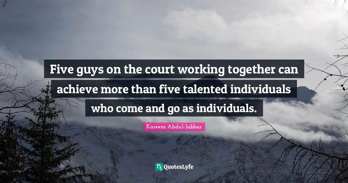 Five guys on the court working together can achieve more than five talented individuals who come and go as individuals.