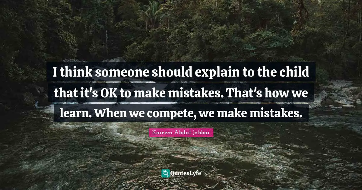I think someone should explain to the child that it's OK to make mistakes. That's how we learn. When we compete, we make mistakes.
