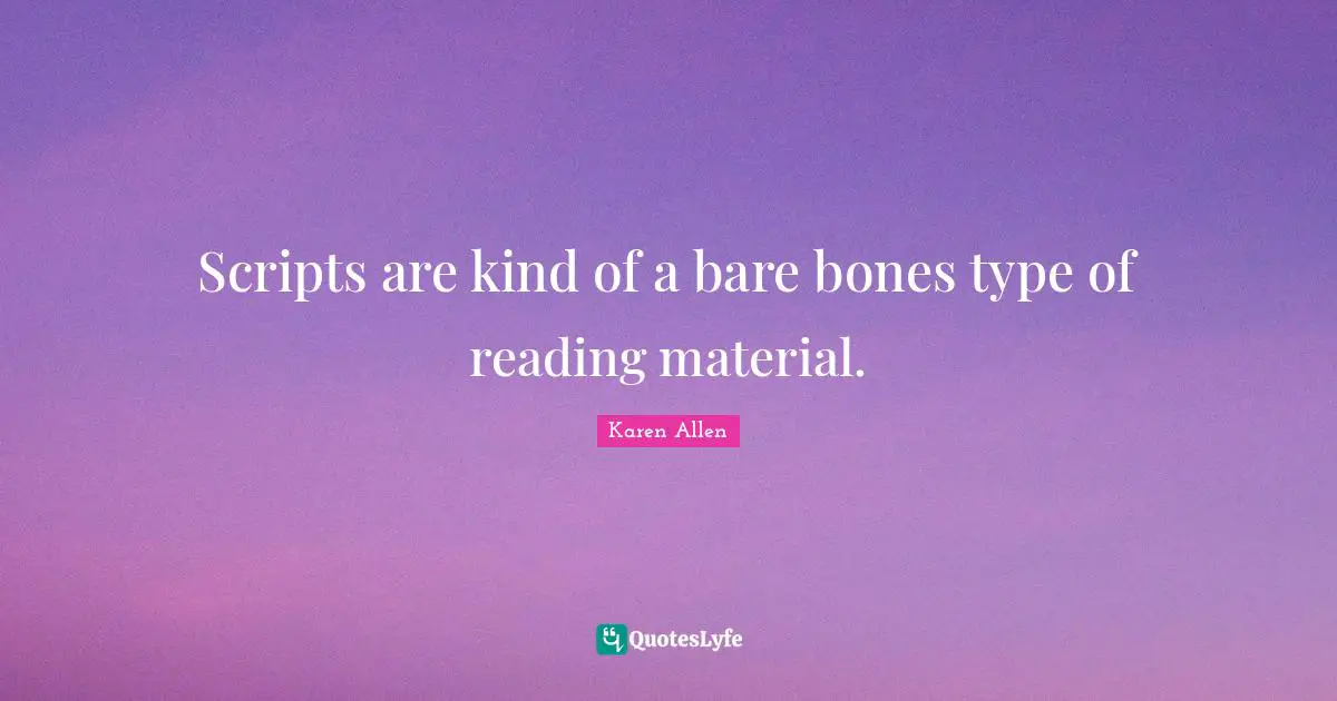 Scripts are kind of a bare bones type of reading material.