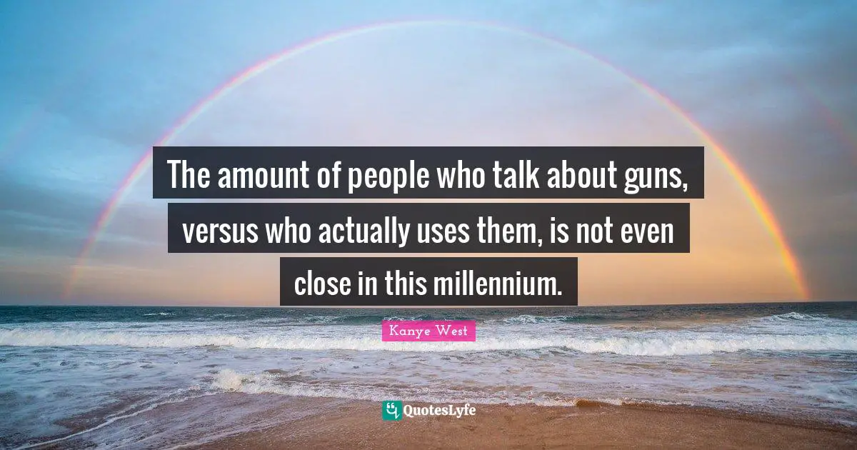 The amount of people who talk about guns, versus who actually uses them, is not even close in this millennium.