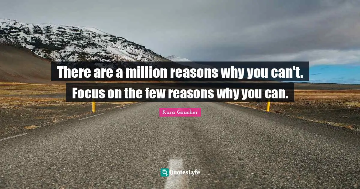 There are a million reasons why you can't. Focus on the few reasons why you can.