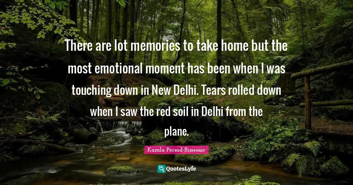 There are lot memories to take home but the most emotional moment has been when I was touching down in New Delhi. Tears rolled down when I saw the red soil in Delhi from the plane.