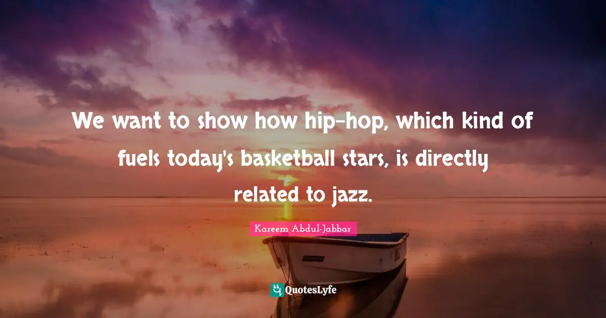 We want to show how hip-hop, which kind of fuels today's basketball stars, is directly related to jazz.