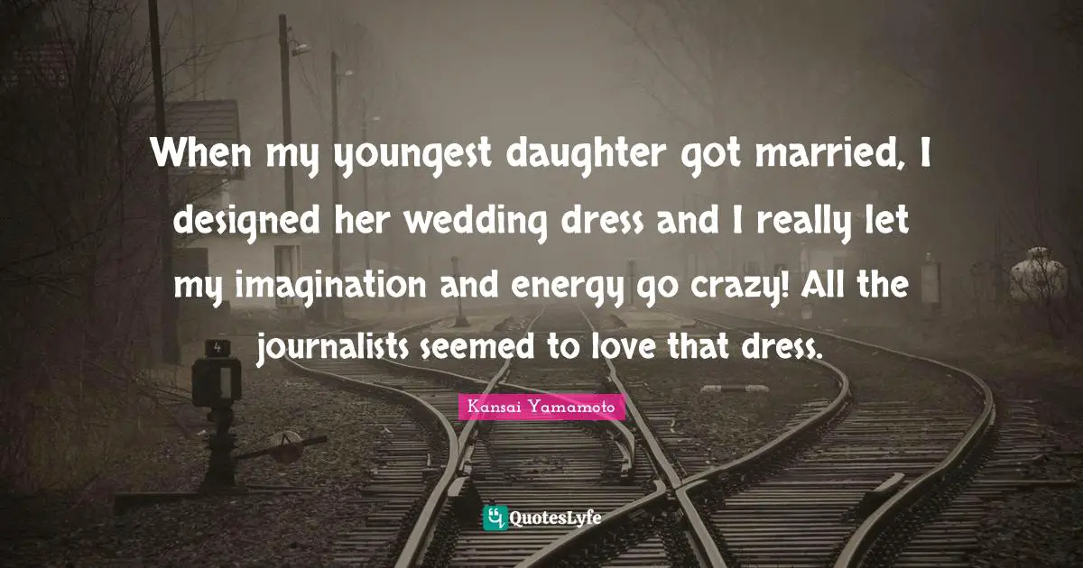 When my youngest daughter got married, I designed her wedding dress and I really let my imagination and energy go crazy! All the journalists seemed to love that dress.