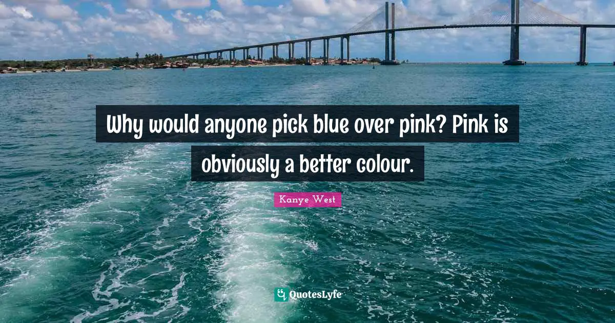 Why would anyone pick blue over pink? Pink is obviously a better colour.