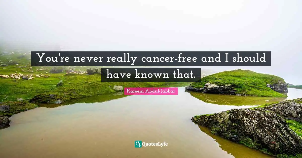 You're never really cancer-free and I should have known that.