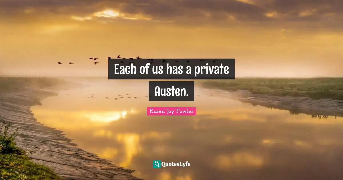 Each of us has a private Austen.