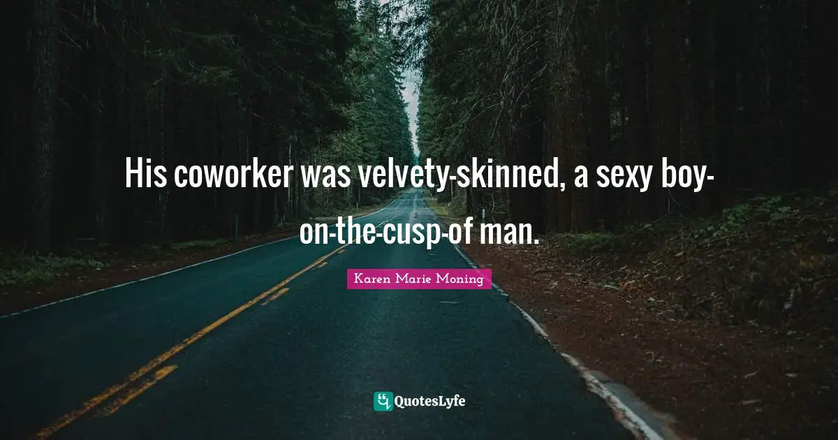 His coworker was velvety-skinned, a sexy boy-on-the-cusp-of man.