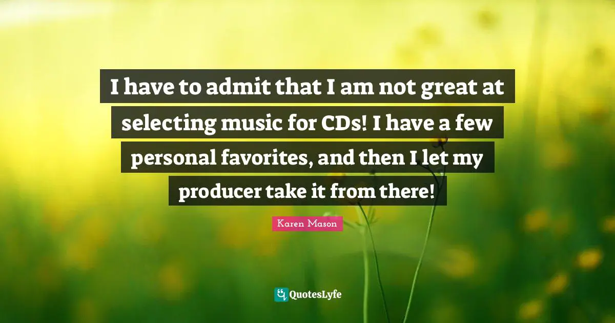 I have to admit that I am not great at selecting music for CDs! I have a few personal favorites, and then I let my producer take it from there!