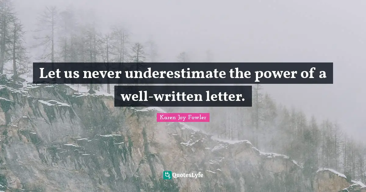 Let us never underestimate the power of a well-written letter.