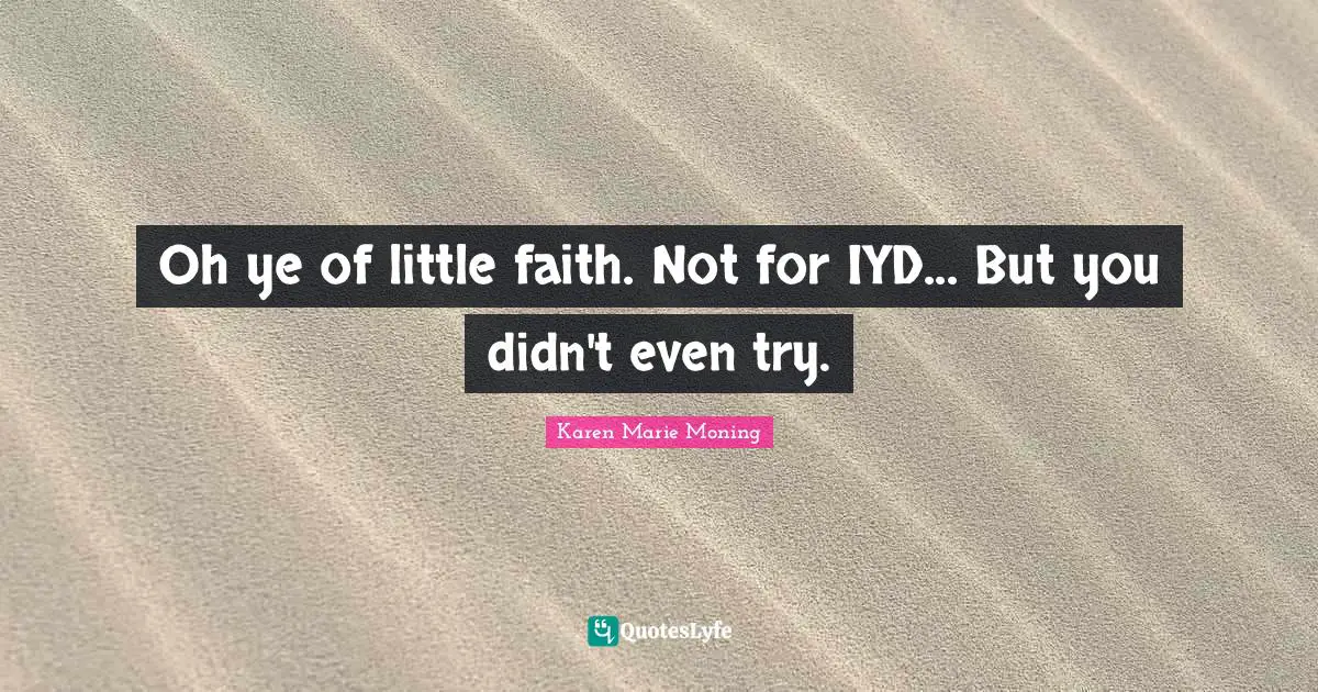 Oh ye of little faith. Not for IYD... But you didn't even try.