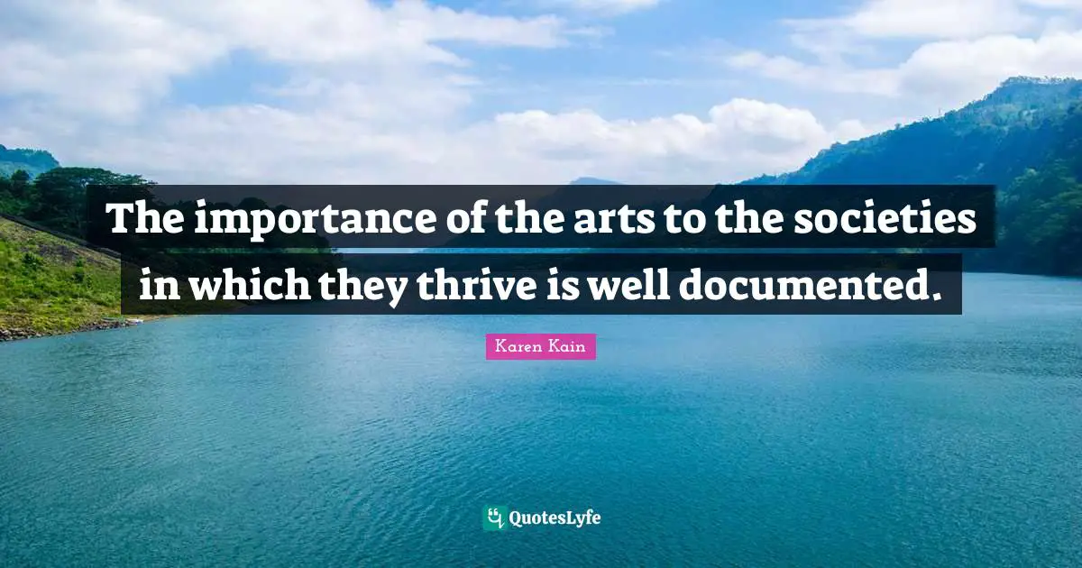 The importance of the arts to the societies in which they thrive is well documented.