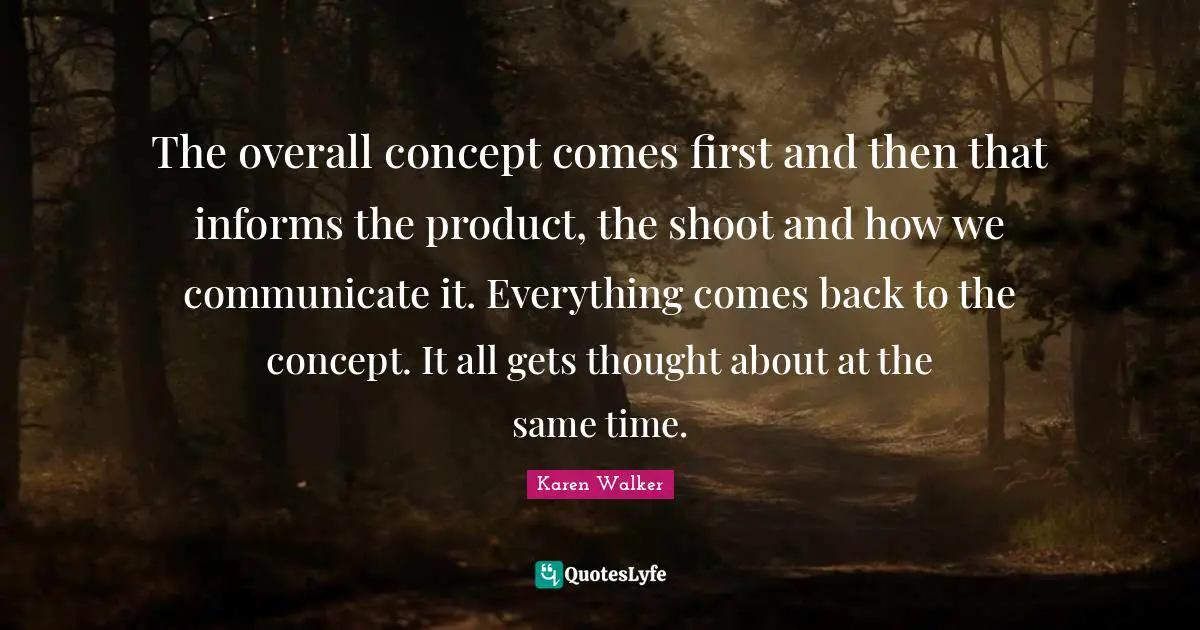 The overall concept comes first and then that informs the product, the shoot and how we communicate it. Everything comes back to the concept. It all gets thought about at the same time.