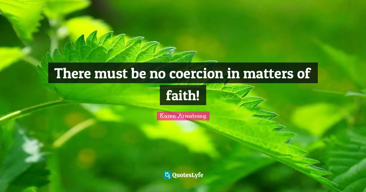 There must be no coercion in matters of faith!