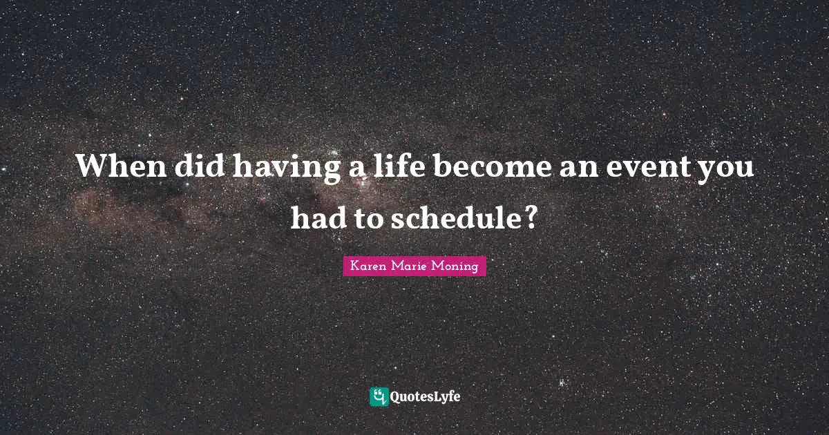 When did having a life become an event you had to schedule?