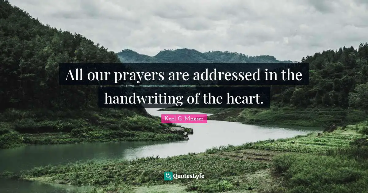 Handwriting Quotes: "All our prayers are addressed in the handwriting of the heart."