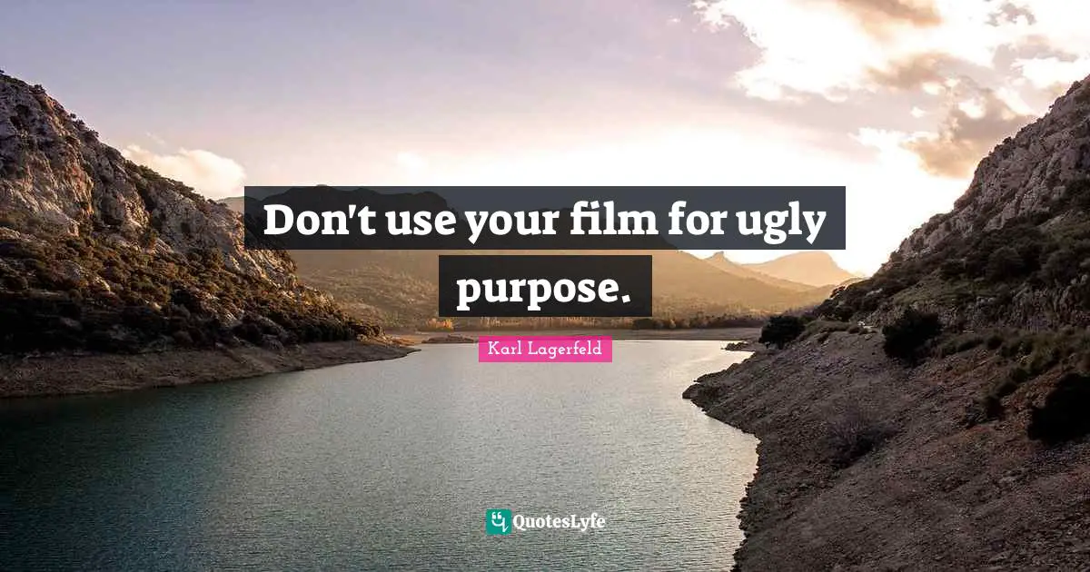Don't use your film for ugly purpose.
