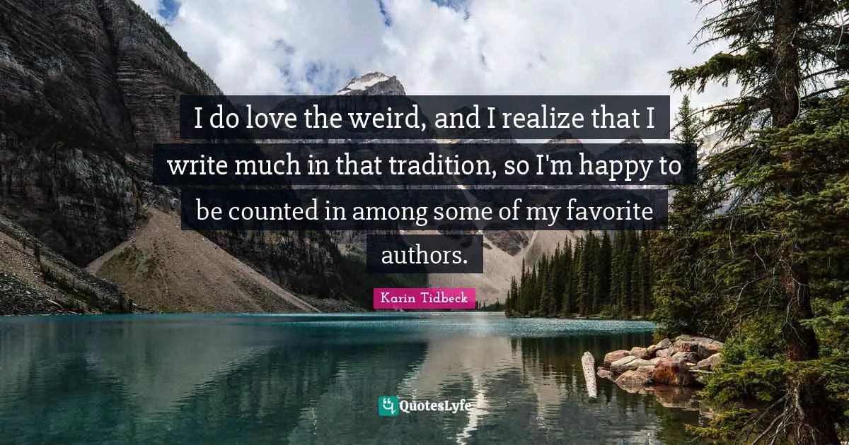 I do love the weird, and I realize that I write much in that tradition, so I'm happy to be counted in among some of my favorite authors.