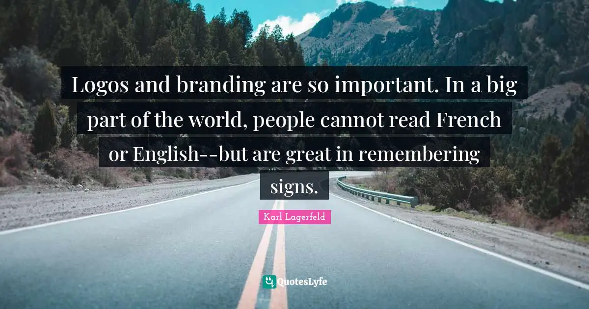 Logos and branding are so important. In a big part of the world, people cannot read French or English--but are great in remembering signs.
