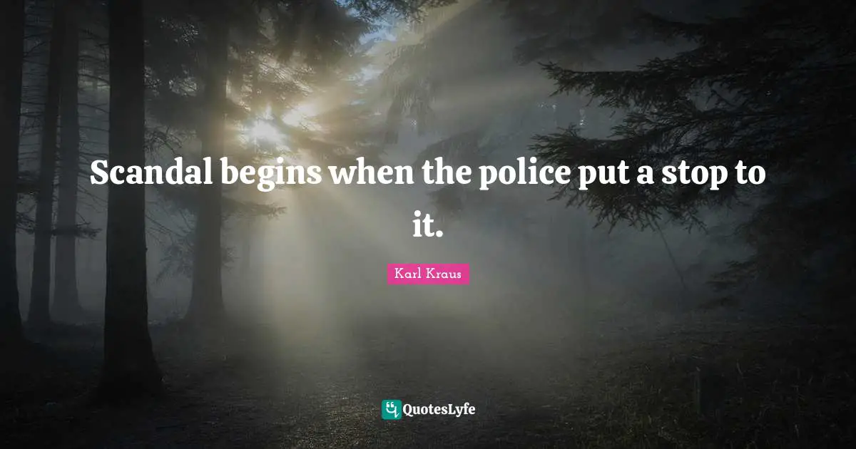 Scandal begins when the police put a stop to it.