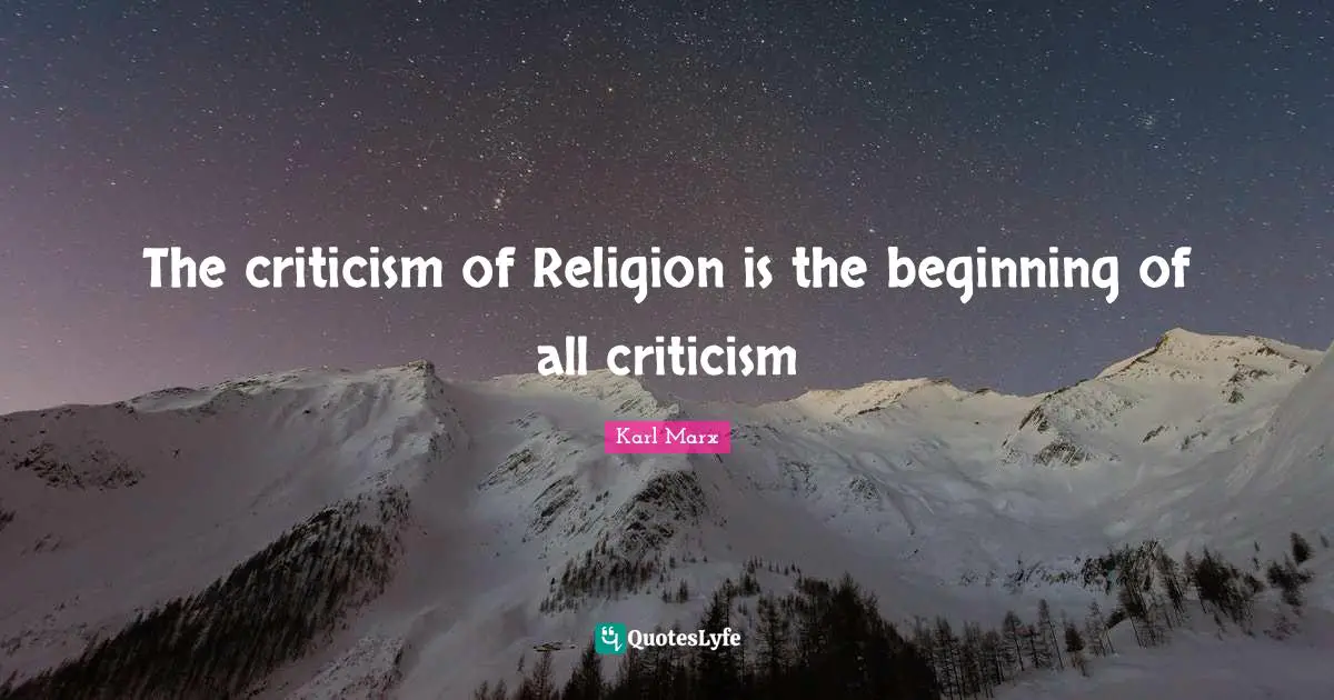 The criticism of Religion is the beginning of all criticism