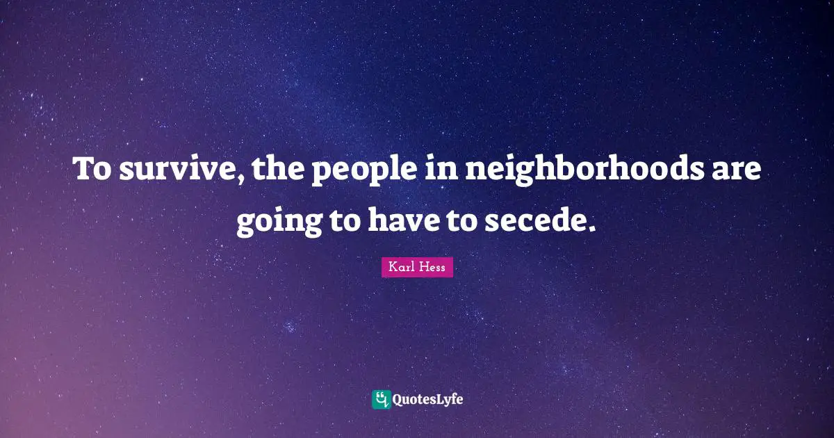 To survive, the people in neighborhoods are going to have to secede.