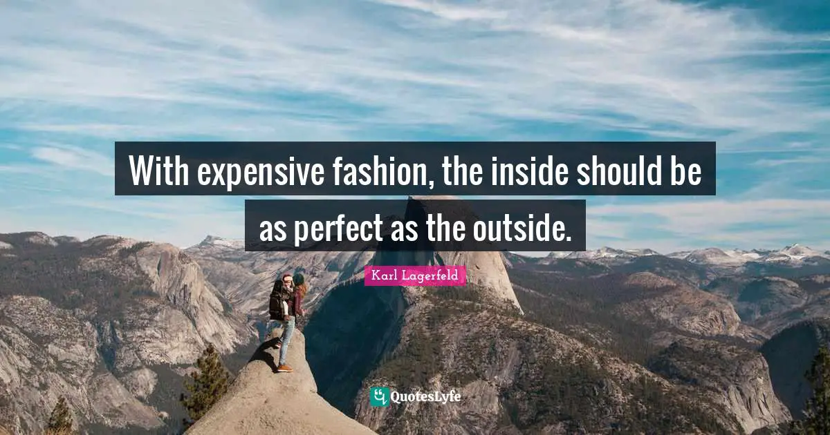 With expensive fashion, the inside should be as perfect as the outside.