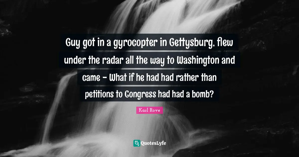 Guy got in a gyrocopter in Gettysburg, flew under the radar all the way to Washington and came - What if he had had rather than petitions to Congress had had a bomb?