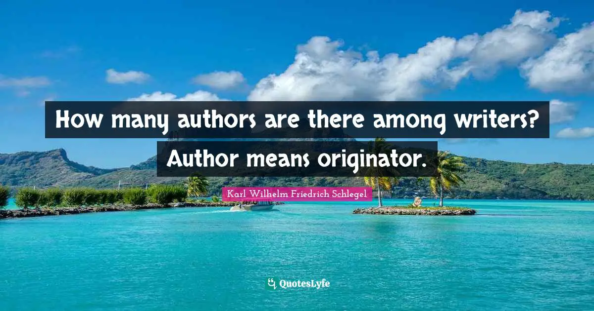 How many authors are there among writers? Author means originator.