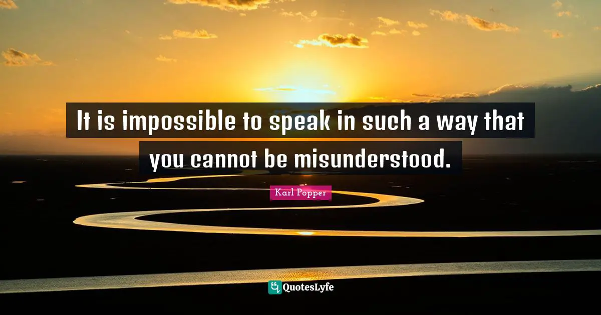 Misunderstood Quotes: "It is impossible to speak in such a way that you cannot be misunderstood."