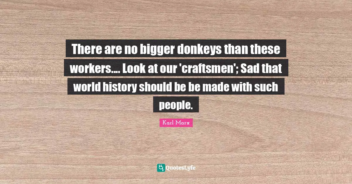 There are no bigger donkeys than these workers.... Look at our 'craftsmen'; Sad that world history should be be made with such people.