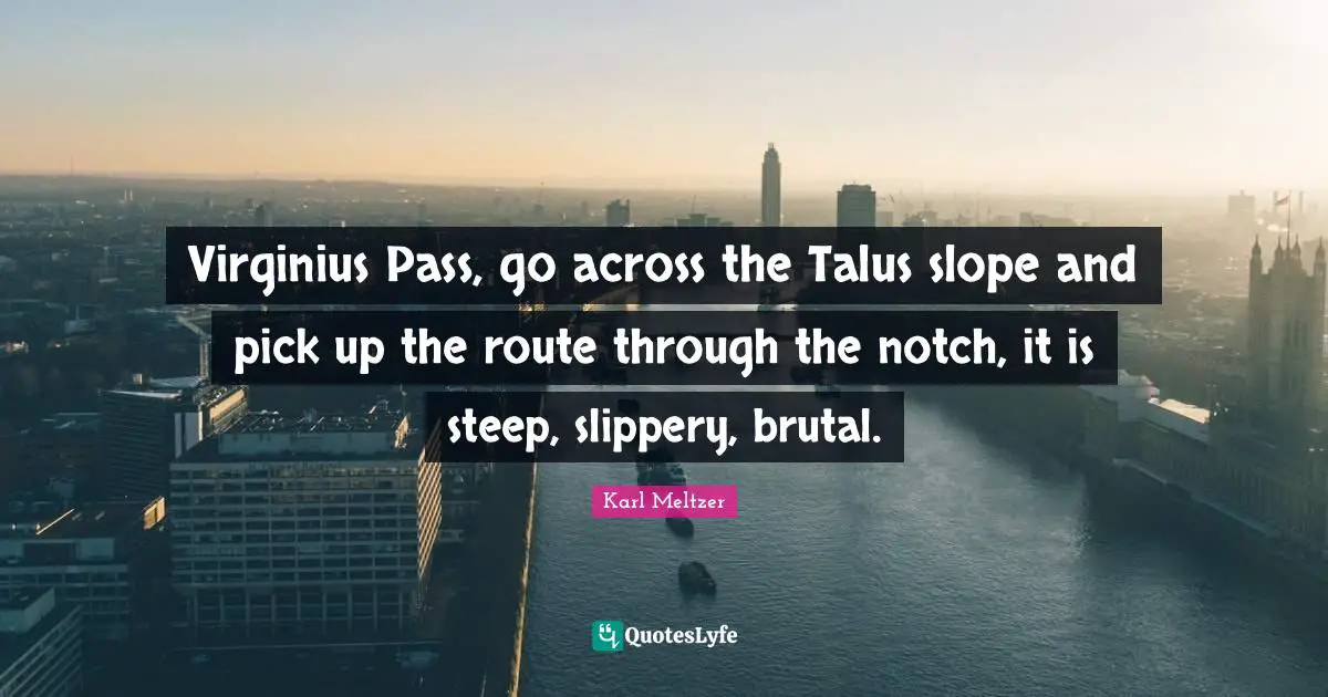 Virginius Pass, go across the Talus slope and pick up the route through the notch, it is steep, slippery, brutal.