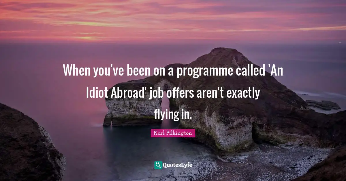 When you've been on a programme called 'An Idiot Abroad' job offers aren't exactly flying in.